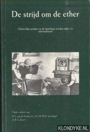 De strijd om de ether christelijke partijen en de inrichting van het radio- en televisiebestel
