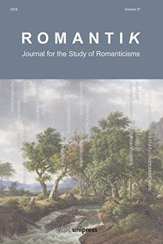 Romantik 2018 Journal for the Study of Romanticisms