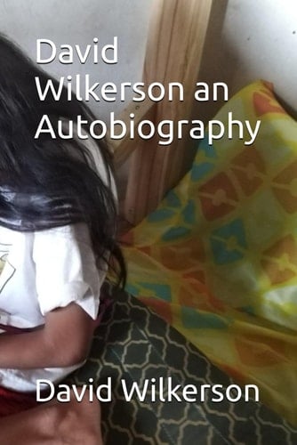 David Wilkerson an Autobiography