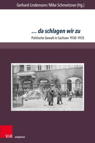 ... da schlagen wir zu Politische Gewalt in Sachsen 1930–1935