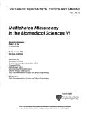 Multiphoton Microscopy in the Biomedical Sciences VI 22-24 January 2006, San Jose, California, USA