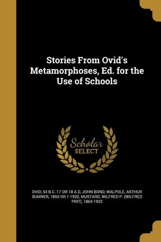 Stories from Ovid's Metamorphoses, Ed. for the Use of Schools