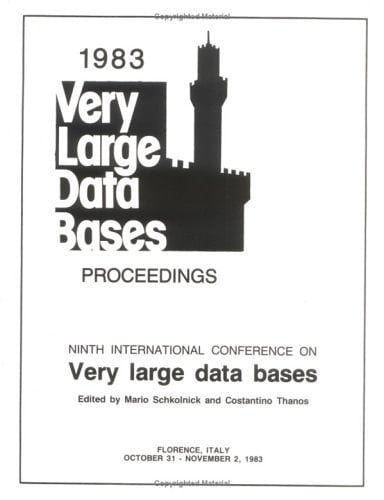Proceedings 1983 VLDB Conference 9th International Conference on Very Large Data Bases