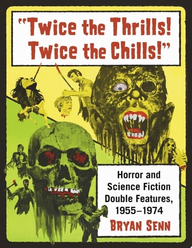 "Twice the Thrills! Twice the Chills!" Horror and Science Fiction Double Features, 1955-1974