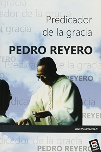 Predicador de la gracia Pedro Reyero