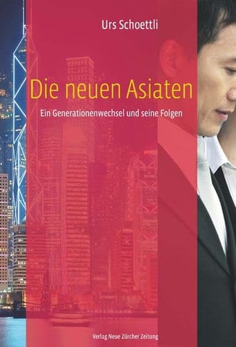 Die neuen Asiaten ein Generationenwechsel und seine Folgen