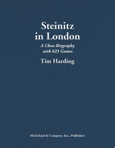 Steinitz in London A Chess Biography with 623 Games