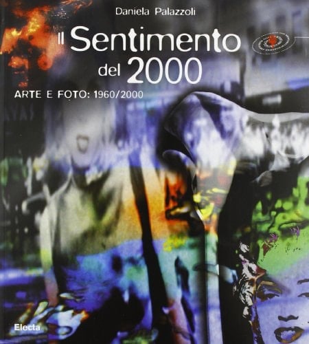 Il sentimento del 2000: Arte e foto, 1960/2000 (Italian Edition)