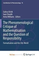 The Phenomenological Critique of Mathematisation and the Question of Responsibility Formalisation and the Life-World