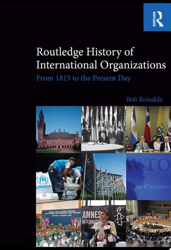 Routledge History of International Organizations From 1815 to the Present Day