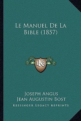 Le Manuel De La Bible (1857) (French Edition)