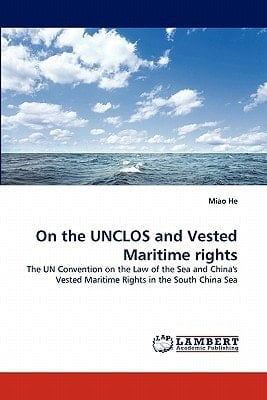 On the UNCLOS and Vested Maritime Rights The UN Convention on the Law of the Sea and China's Vested Maritime Rights in the South China Sea