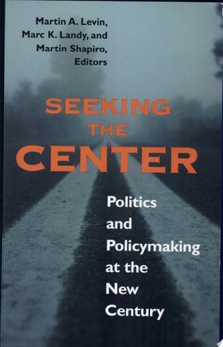 Seeking the Center Politics and Policymaking at the New Century
