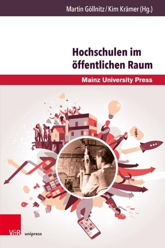 Hochschulen im öffentlichen Raum Historiographische und systematische Perspektiven auf ein Beziehungsgeflecht