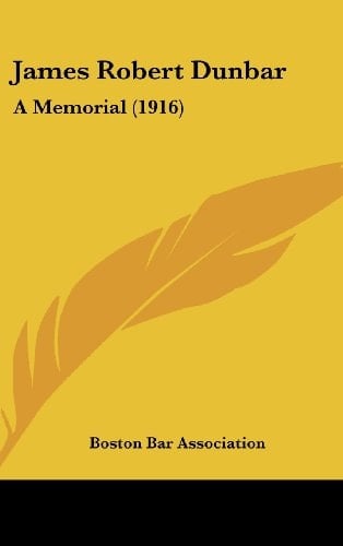 James Robert Dunbar: A Memorial (1916)