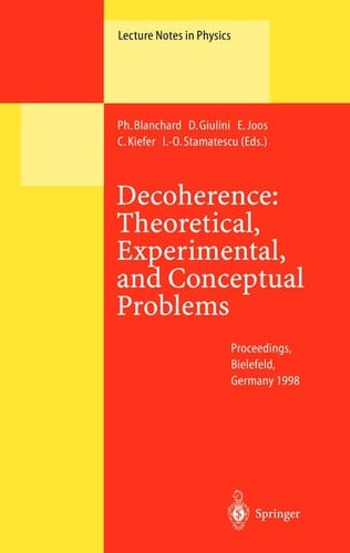 Decoherence: Theoretical, Experimental, and Conceptual Problems Proceedings of a Workshop Held at Bielefeld Germany, 10–14 November 1998