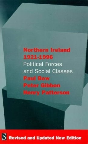 Northern Ireland 1921-1996: Political Forces and Social Classes'