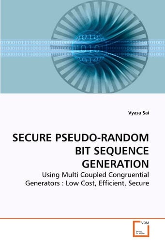 SECURE PSEUDO-RANDOM BIT SEQUENCE GENERATION: Using Multi Coupled Congruential Generators : Low Cost, Efficient, Secure