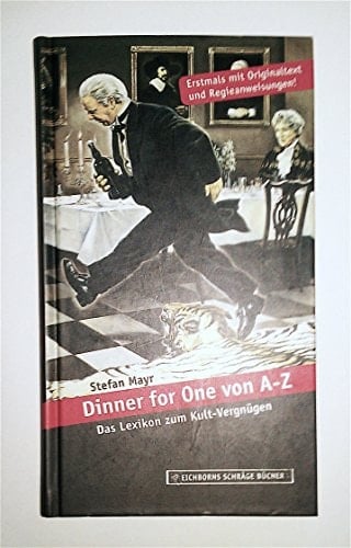 "Dinner for one" von A - Z das Lexikon zum Kult-Vergnügen ; [erstmals mit Originaltext und Regieanweisungen]