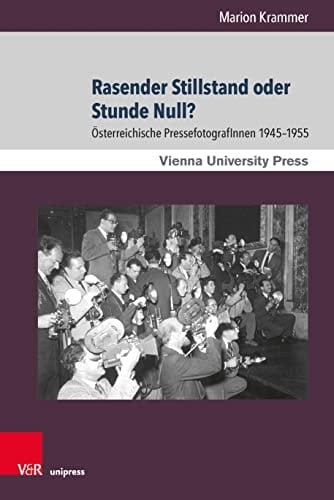 Rasender Stillstand oder Stunde Null? Österreichische PressefotografInnen 1945–1955
