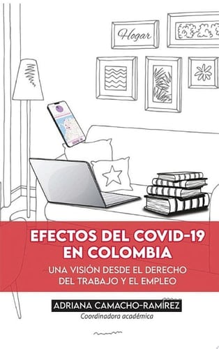 Efectos del Covid-19 en Colombia Una visión desde el derecho del trabajo y del empleo