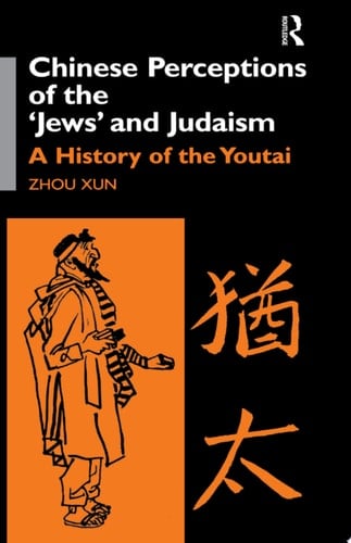 Chinese Perceptions of the Jews' and Judaism A History of the Youtai