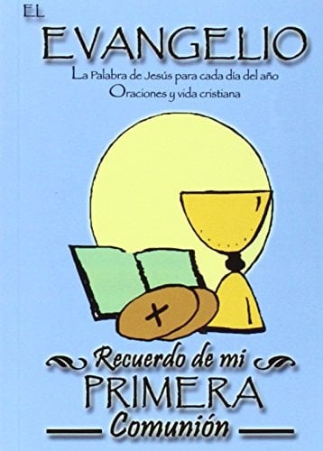 El Evangelio recuerdo de mi Primera Comunión : la Palabra de Jesús para cada día del año : oraciones y vida cristiana
