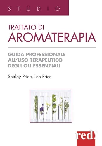 Trattato di aromaterapia. Guida professionale all'uso terapeutico degli oli essenziali