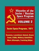 Histories of the Soviet / Russian Space Program - Volume 2 Soviet Space Programs 1971 - Kosmos, Lunokhod, Salyut, Soyuz, Zond, FOBS, Military Satellites, Mars Attempts, Tracking Ships
