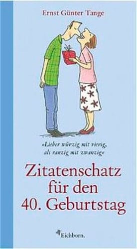 Zitatenschatz für den 40. Geburtstag