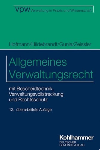 Allgemeines Verwaltungsrecht mit Bescheidtechnik, Verwaltungsvollstreckung und Rechtsschutz