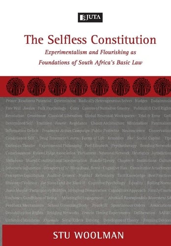 The Selfless Constitution Experimentalism and Flourishing as Foundations of South Africa's Basic Law