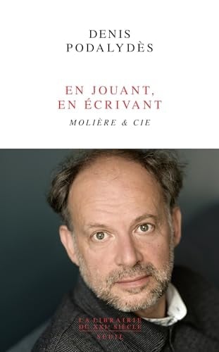 En jouant, en écrivant Molière & Cie