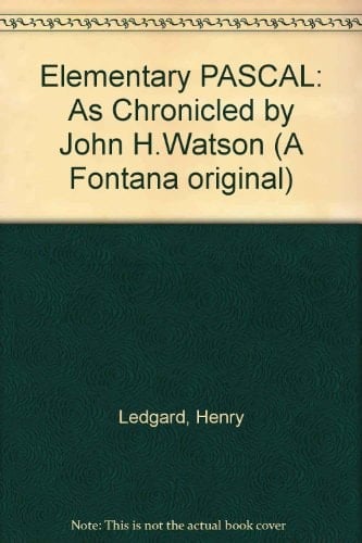 Elementary PASCAL: As Chronicled by John H.Watson (A Fontana Original)