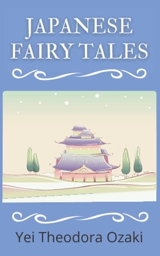 Japanese Fairy Tales: 1903 Classic!