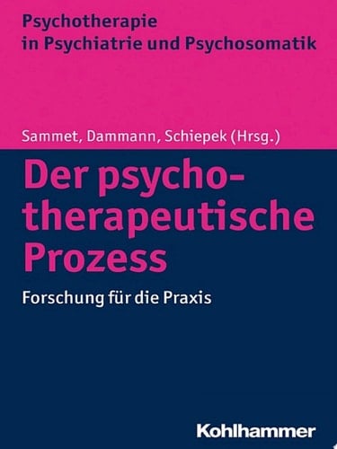 Der psychotherapeutische Prozess Forschung für die Praxis