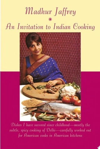 An Invitation to Indian Cooking A Cookbook