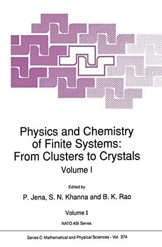 Physics and Chemistry of Finite Systems: From Clusters to Crystals (Nato Science Series C:, 374)