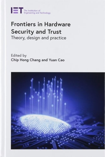 Frontiers in Hardware Security and Trust Theory, design and practice