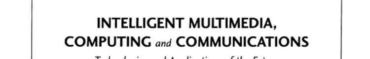 Intelligent Multimedia, Computing and Communcations Technologies and Applications of the Future
