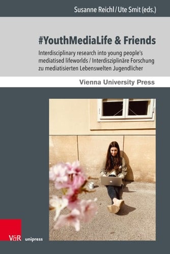 #YouthMediaLife and Friends Interdisciplinary Research Into Young People's Mediatised Lifeworlds / Interdisziplinäre Forschung Zu Mediatisierten Lebenswelten Jugendlicher
