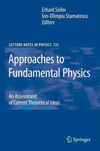 Approaches to Fundamental Physics An Assessment of Current Theoretical Ideas