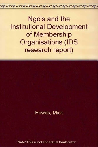 NGO's and the Institutional Development of Membership Organisations (IDS Research Report)