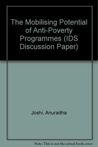 The Mobilising Potential of Anti-poverty Programmes: IDS Discussion Paper 374