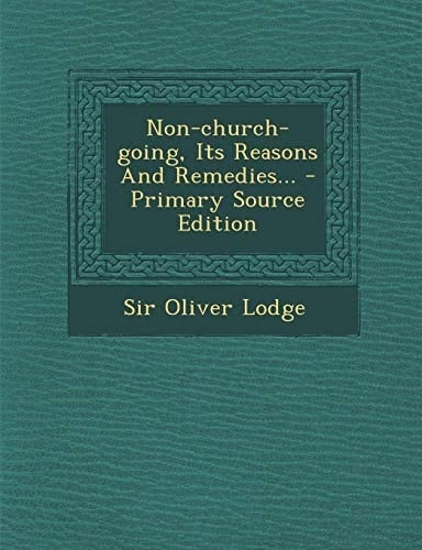 Non-Church-Going, Its Reasons and Remedies... - Primary Source Edition