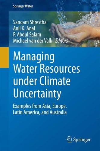 Managing Water Resources under Climate Uncertainty Examples from Asia, Europe, Latin America, and Australia