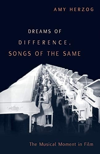 Dreams of Difference, Songs of the Same The Musical Moment in Film