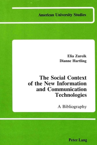 The Social Context of the New Information and Communication Technologies: A Bibliography (American University Studies)