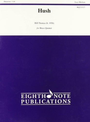 Hush by Bill Thomas (b. 1958) for Brass Quintet (Eight Note Publication)