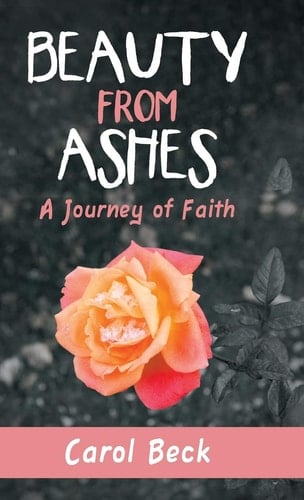 Beauty from Ashes A Journey of Faith